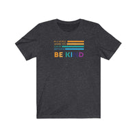 Be Kind T-Shirt | Love Teaching | Beauty and Education | World Peace | Stylish Teacher Shirt | Trendy Learning | Unisex- Women & Men's Tee | In a World Where you can be Anything Be Kind