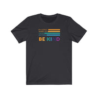 Be Kind T-Shirt | Love Teaching | Beauty and Education | World Peace | Stylish Teacher Shirt | Trendy Learning | Unisex- Women & Men's Tee | In a World Where you can be Anything Be Kind