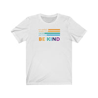 Be Kind T-Shirt | Love Teaching | Beauty and Education | World Peace | Stylish Teacher Shirt | Trendy Learning | Unisex- Women & Men's Tee | In a World Where you can be Anything Be Kind