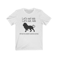 Punctuation Saves Teacher T-Shirt | Love Teaching | Beauty and Education | Funny Teach Tee | Stylish Teacher Shirt | Trendy Learning | Unisex- Women & Men's Tee | Let's Eat Kids. Punctuation Saves