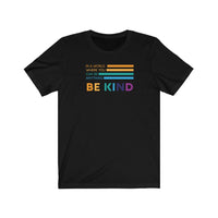 Be Kind T-Shirt | Love Teaching | Beauty and Education | World Peace | Stylish Teacher Shirt | Trendy Learning | Unisex- Women & Men's Tee | In a World Where you can be Anything Be Kind