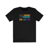 Be Kind T-Shirt | Love Teaching | Beauty and Education | World Peace | Stylish Teacher Shirt | Trendy Learning | Unisex- Women & Men's Tee | In a World Where you can be Anything Be Kind