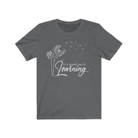 Beautiful Learning T-Shirt | Love Teaching | Beauty and Education | Windflower | Elegant Teacher Shirt | Learning | Unisex- Women & Men's Tee | It's a Beautiful Day for Learning